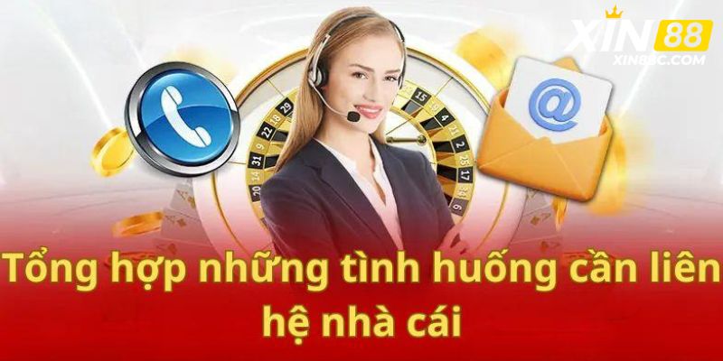 Các trường hợp cần nhận hỗ trợ từ dịch vụ CSKH Xin88