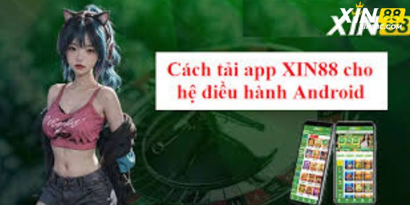 Cài đặt app Xin88 cho điện thoại Android