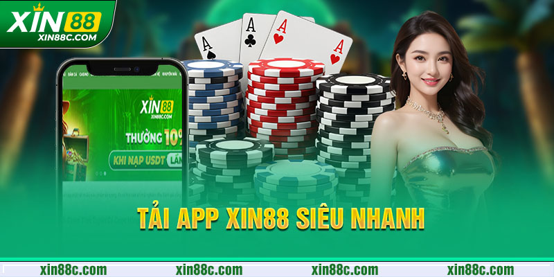 Tải app XIN88 siêu nhanh